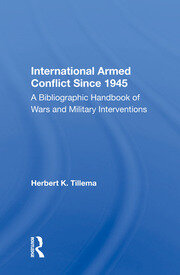 International Armed Conflict Since 1945: A Bibliographic Handbook Of Wars And Military Interventions book cover