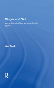 Ginger And Salt: Yemeni Jewish Women In An Israeli Town book cover