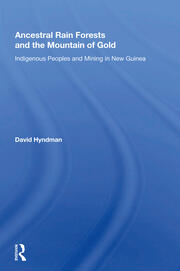 Ancestral Rainforests And The Mountain Of Gold: Indigenous Peoples And Mining In New Guinea book cover