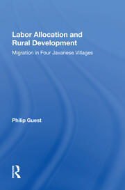 Labor Allocation And Rural Development: Migration In Four Javanese Villages book cover