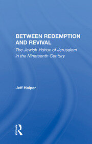 Between Redemption And Revival: The Jewish Yishuv Of Jerusalem In The Nineteenth Century book cover