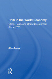 Haiti In The World Economy: Class, Race, And Underdevelopment Since 1700 book cover