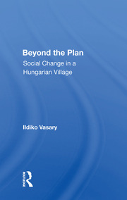Beyond The Plan: Social Change In A Hungarian Village book cover