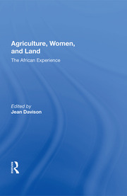 Agriculture, Women, And Land: The African Experience book cover