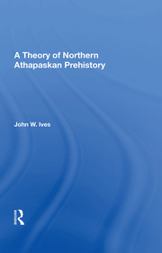 A Theory Of Northern Athapaskan Prehistory book cover