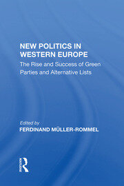 New Politics In Western Europe: The Rise And Success Of Green Parties And Alternative Lists book cover