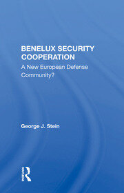 Benelux Security Cooperation: A New European Defense Community? book cover