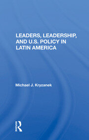 Leaders, Leadership, And U.s. Policy In Latin America book cover