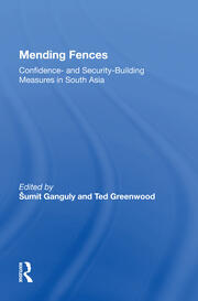 Mending Fences: Confidence- And Security-building Measures In South Asia book cover
