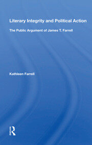 Literary Integrity And Political Action: The Public Argument Of James T. Farrell book cover
