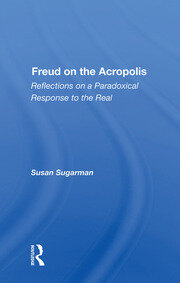 Freud On The Acropolis: Reflections On A Paradoxical Response To The Real book cover