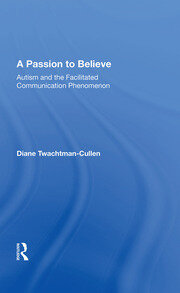 A Passion To Believe: Autism And The Facilitated Communication Phenomenon book cover
