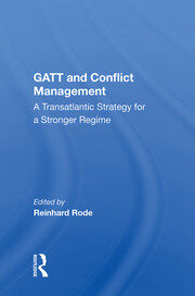 Gatt And Conflict Management: A Transatlantic Strategy For A Stronger Regime book cover