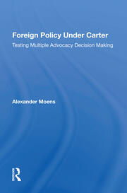Foreign Policy Under Carter: Testing Multiple Advocacy Decision Making book cover