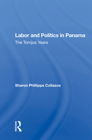 Labor And Politics In Panama: The Torrijos Years book cover