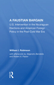 A Faustian Bargain: U.s. Intervention In The Nicaraguan Elections And American Foreign Policy In The Post-cold War Era book cover