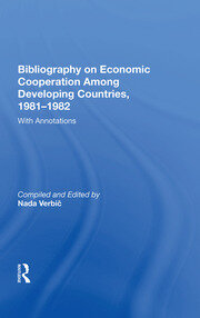 Bibliography On Economic Cooperation Among Developing Countries, 1981-1982: With Annotations book cover