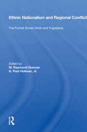 Ethnic Nationalism And Regional Conflict: The Former Soviet Union And Yugoslavia book cover