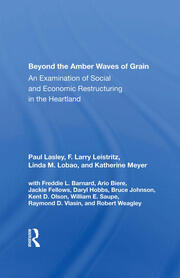 Beyond The Amber Waves Of Grain: An Examination Of Social And Economic Restructuring In The Heartland book cover