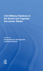 Civil-military Relations In The Soviet And Yugoslav Successor States book cover