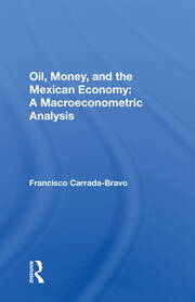 Oil, Money, And The Mexican Economy: A Macroeconometric Analysis book cover
