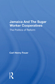 Jamaica And The Sugar Worker Cooperatives: The Politics Of Reform book cover