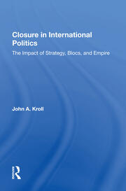 Closure In International Politics: The Impact Of Strategy, Blocs, And Empire book cover