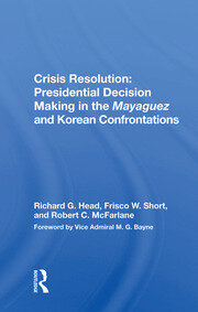 Crisis Resolution: Presidential Decision Making In The Mayaguez And Korean Confrontations book cover