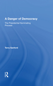 A Danger Of Democracy: The Presidential Nominating Process book cover