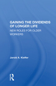Gaining The Dividends Of Longer Life: New Roles For Older Workers book cover