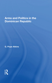 Arms And Politics In The Dominican Republic book cover