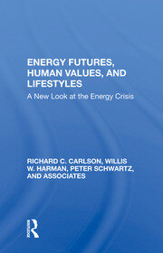 Energy Futures, Human Values, And Lifestyles: A New Look At The Energy Crisis book cover