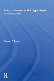 Industrialization Of U.S. Agriculture: An Interpretive Atlas book cover