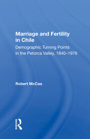 Marriage And Fertility In Chile: Demographic Turning Points In The Petorca Valley, 1840-1976 book cover