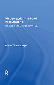 Misperceptions In Foreign Policymaking: The Sino-indian Conflict 1959-1962 book cover