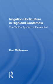 Irrigation Horticulture In Highland Guatemala: The Tablon System Of Panajachel book cover