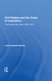 Civil Rights And The Crisis Of Liberalism: The Democratic Party 1945-1976 book cover