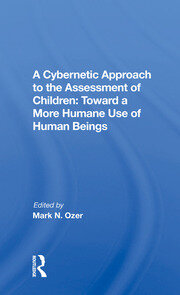 A Cybernetic Approach To The Assessment Of Children: Toward A More Humane Use Of Human Beings book cover
