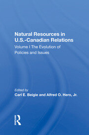 Natural Resources In U.s.-canadian Relations, Volume 1: The Evolution Of Policies And Issues book cover