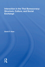 Interaction In The Thai Bureaucracy: Structure, Culture, And Social Exchange book cover