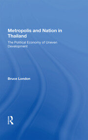 Metropolis And Nation In Thailand: The Political Economy Of Uneven Development book cover