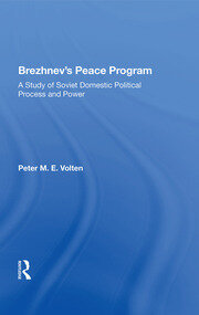 Brezhnev's Peace Program: A Study Of Soviet Domestic Political Process And Power book cover