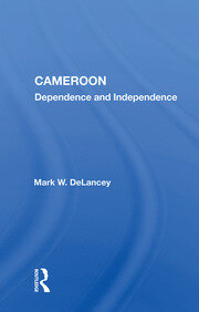 Cameroon: Dependence And Independence book cover