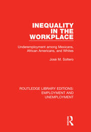 Inequality in the Workplace: Underemployment among Mexicans, African Americans, and Whites book cover