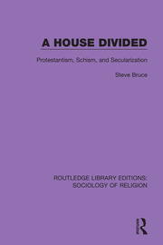 A House Divided: Protestantism, Schism and Secularization book cover