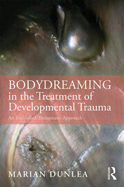 BodyDreaming in the Treatment of Developmental Trauma: An Embodied Therapeutic Approach book cover