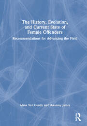 The History, Evolution, and Current State of Female Offenders: Recommendations for Advancing the Field book cover