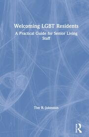 Welcoming LGBT Residents: A Practical Guide for Senior Living Staff book cover