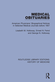 Medical Obituaries: American Physicians' Biographical Notices in Selected Medical Journals before 1907 book cover