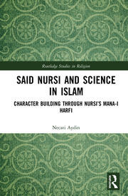 Said Nursi and Science in Islam: Character Building through Nursi’s Mana-i harfi book cover